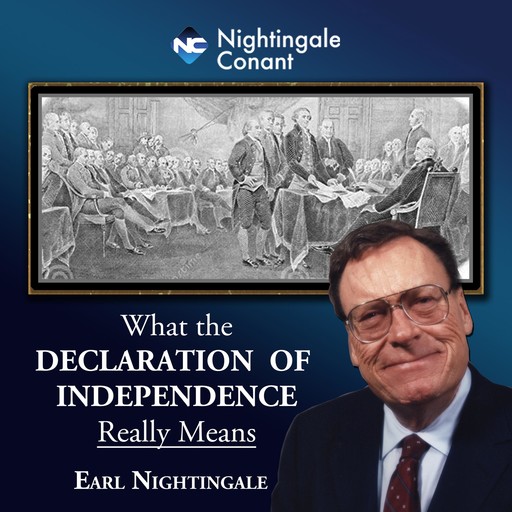 What the Declaration of Independence Really Means, Earl Nightingale