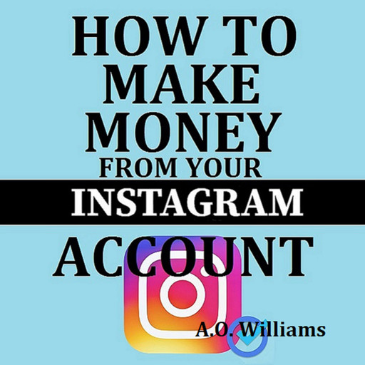 How to make money from your Instagram account, A.O. Williams