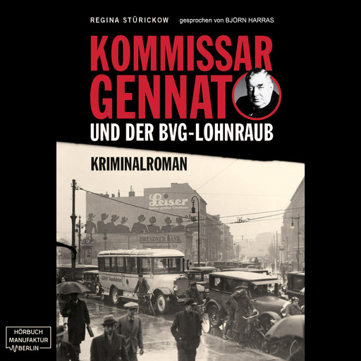 Kommissar Gennat und der BVG-Lohnraub - Gennat-Krimi, Band 1 (ungekürzt), Regina Stürickow