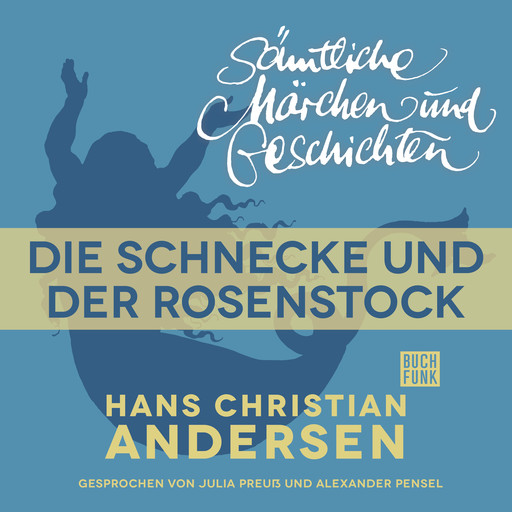 H. C. Andersen: Sämtliche Märchen und Geschichten, Die Schnecke und der Rosenstock, Hans Christian Andersen