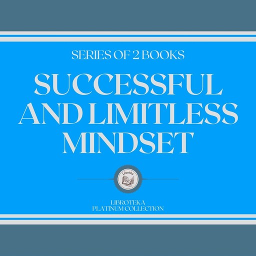 SUCCESSFUL AND LIMITLESS MINDSET (SERIES OF 2 BOOKS), LIBROTEKA