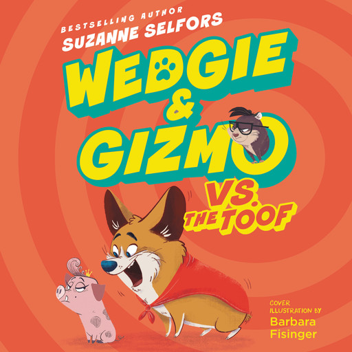 Wedgie & Gizmo vs. the Toof, Suzanne Selfors