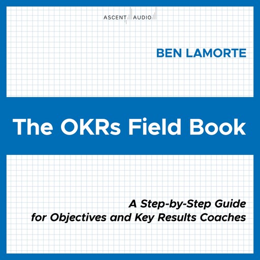 The OKRs Field Book, Ben Lamorte