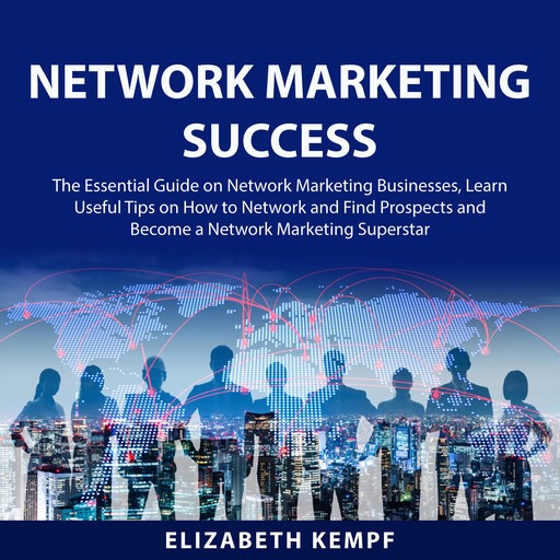 Network Marketing Success, Elizabeth Kempf