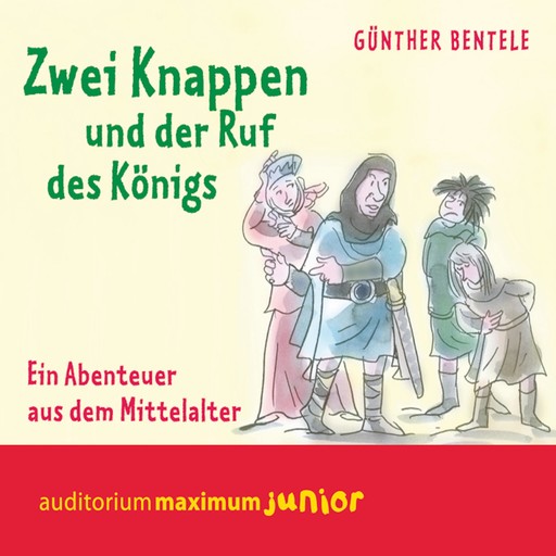 Zwei Knappen und der Ruf des Königs - Ein Abenteuer aus dem Mittelalter, Günther Bentele