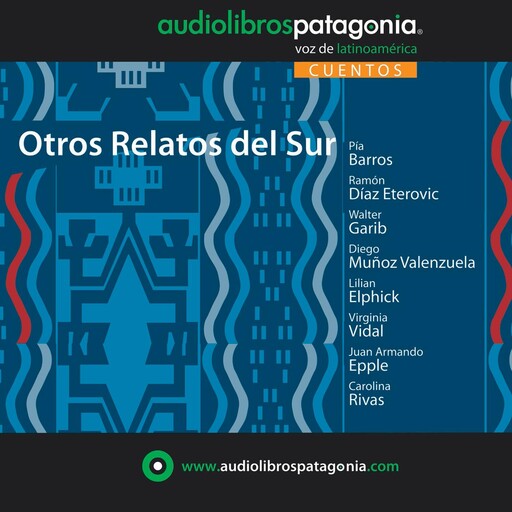 Otros Relatos del Sur, Pía Barros, Walter Garib, Ramón Díaz Eterovic, Diego Valenzuela, Juan Armando Epple, Virginia Vidal, Carolina Rivas, Lilian Elphick