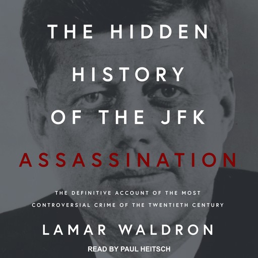 The Hidden History of the JFK Assassination, Lamar Waldron
