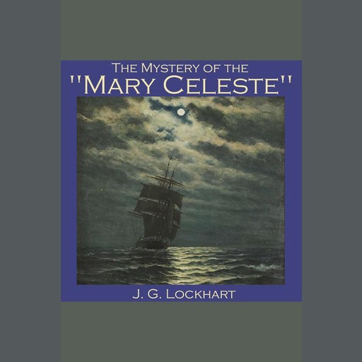 The Mystery of the "Mary Celeste", J.G.Lockhart
