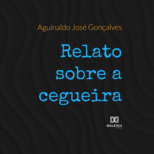 Relato sobre cegueira, Aguinaldo Gonçalves