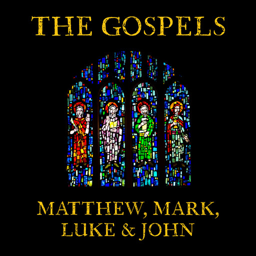 The Gospels: Matthew, Mark, Luke and John (Unabridged), 