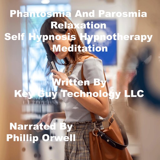 Phantosmia And Parosmia Relaxation Self Hypnosis Hypnotherapy Meditation, Key Guy Technology LLC