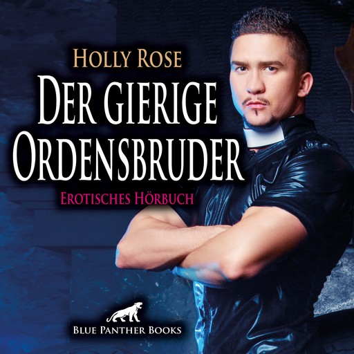 Der gierige Ordensbruder / Erotik Audio Story / Erotisches Hörbuch, Holly Rose