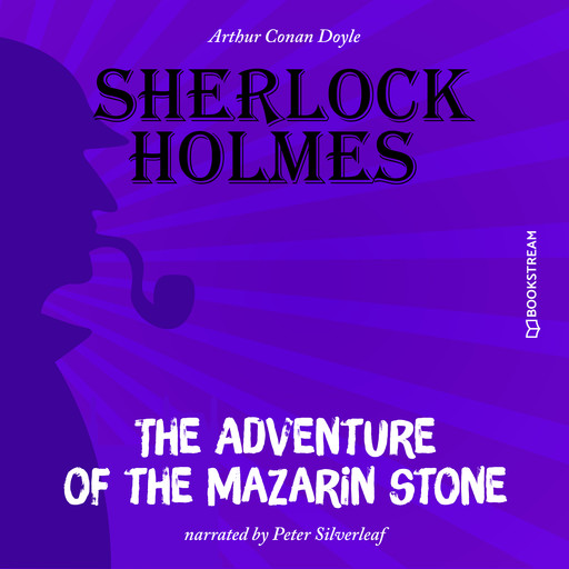 The Adventure of the Mazarin Stone (Unabridged), Arthur Conan Doyle