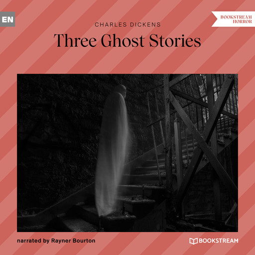 Three Ghost Stories (Unabridged), Charles Dickens