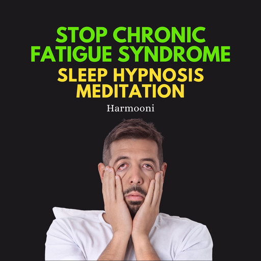 Stop Chronic Fatigue Syndrome Sleep Hypnosis Meditation, Harmooni