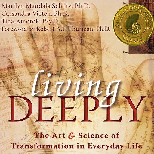 Living Deeply, Marily Schlitz, Cassandra Vieten, Tina Amorok