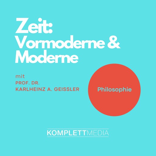 Zeit - Vormoderne & Moderne, Karlheinz A. Geißler