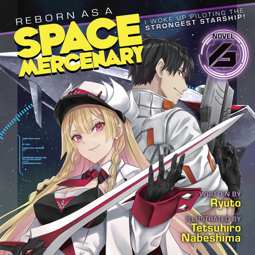 Reborn as a Space Mercenary: I Woke Up Piloting the Strongest Starship! (Light Novel) Vol. 6, Tetsuhiro Nabeshima, Ryuto