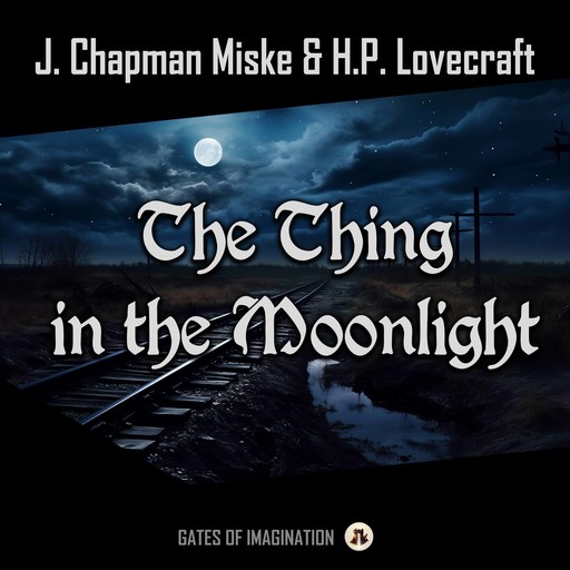 The Thing in the Moonlight, Howard Lovecraft, J. Chapman Miske