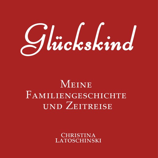 Glückskind, Christina Latoschinski