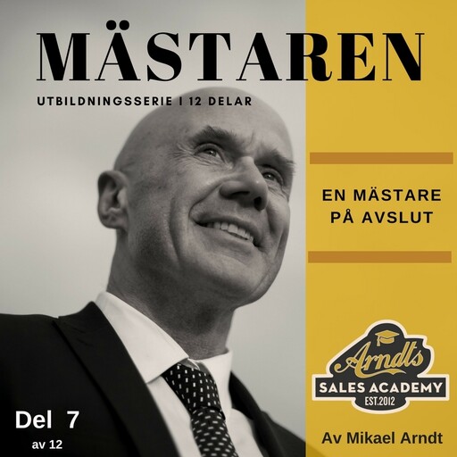 MÄSTAREN del 7 - En mästare på avslut, Mikael Arndt, Staffan Bond