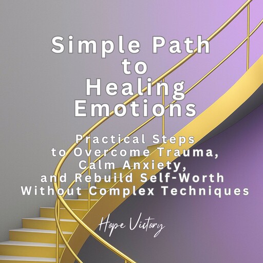 Simple Path to Healing Emotions, Hope Victory