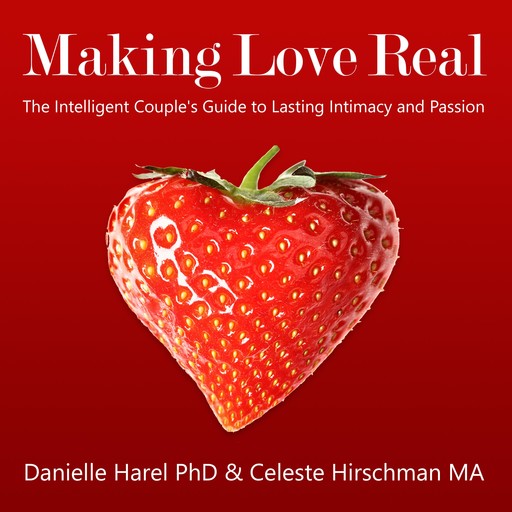 Making Love Real, Ph.D., M.A., Danielle Harel, Celeste Hirschman
