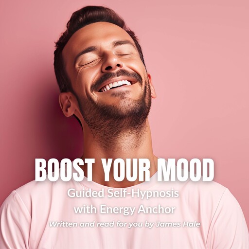 Boost Your Mood | Guided Self-Hypnosis with Energy Anchor, James Hale