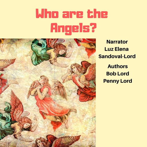 Who Are the Angels?, Bob Lord, Penny Lord