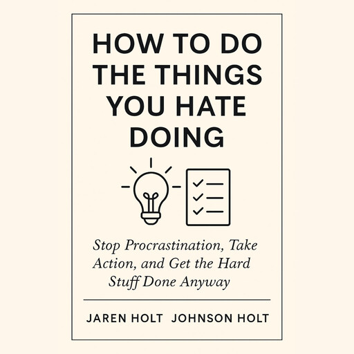 How to Do the Things You Hate Doing, Jaren Holt