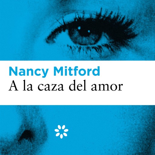 A la caza del amor, Nancy Mitford, José Carlos Llop