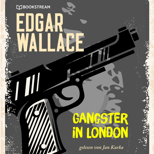 Gangster in London (Ungekürzt), Edgar Wallace