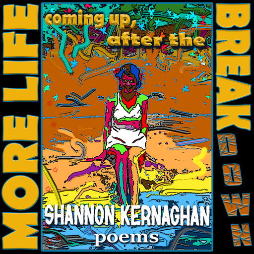 More Life Coming Up, After the Break(down), Shannon Kernaghan