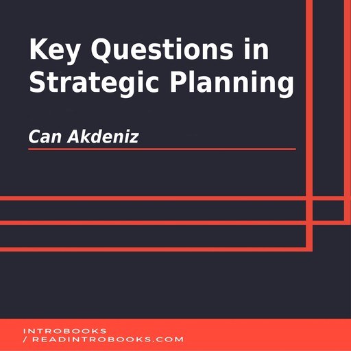 Key Questions in Strategic Planning, Can Akdeniz, Introbooks Team