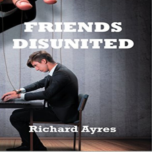 Friends Disunited, Richard Ayres