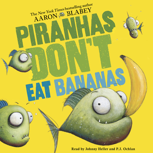 Piranhas Don't Eat Bananas, Aaron Blabey