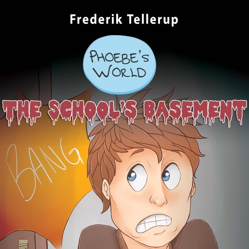 Phoebe’s World #2: The School’s Basement, Frederik Tellerup