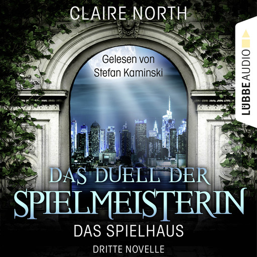 Das Duell der Spielmeisterin - Die Spielhaus-Trilogie, Novelle 3, Claire North