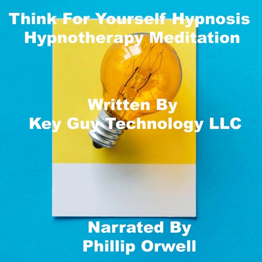 Think For Yourself Self Hypnosis Hypnotherapy Meditation, Key Guy Technology LLC