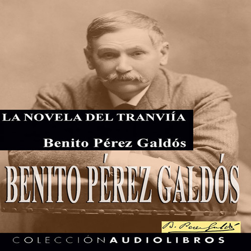 La novela del tranvía, Benito Pérez Galdós