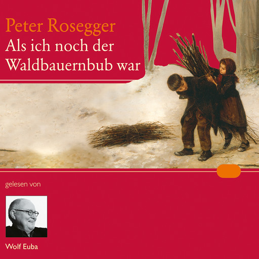 Als ich noch der Waldbauernbub war, Peter Rosegger