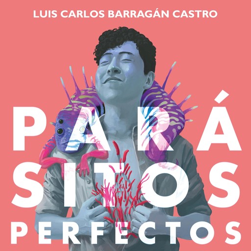 Parásitos perfectos, Luis Carlos Barragán