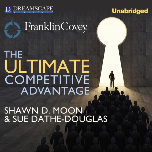 The Ultimate Competitive Advantage, Sue Dathe-Douglass, Shawn D. Moon