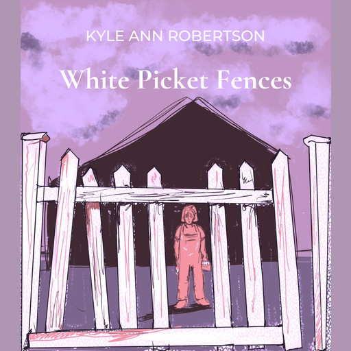 White Picket Fences, Kyle Ann Robertson
