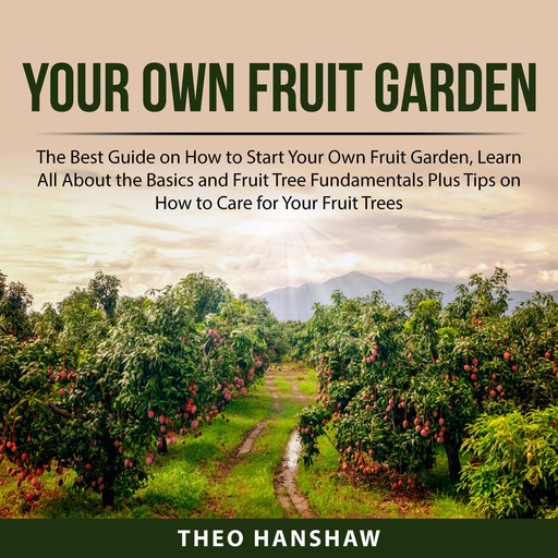 Your Own Fruit Garden, Theo Hanshaw