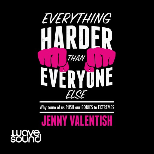 Everything Harder Than Everyone Else, Jenny Valentish