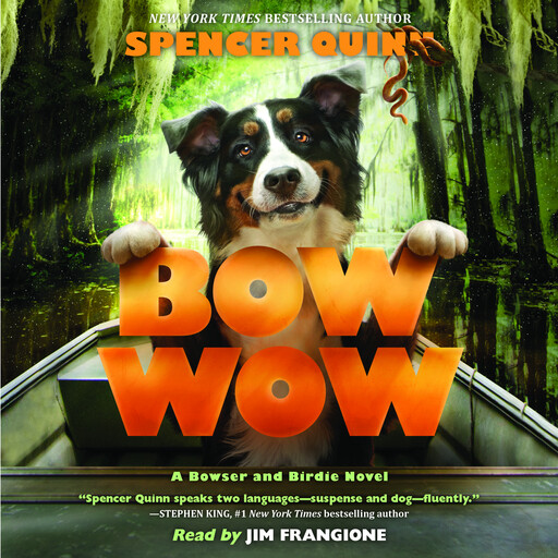 Bow Wow: A Bowser and Birdie Novel, Spencer Quinn