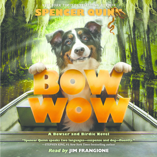 Bow Wow: A Bowser and Birdie Novel, Spencer Quinn
