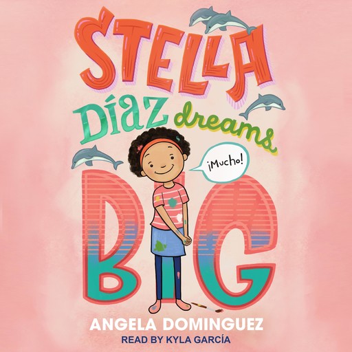 Stella Díaz Dreams Big, Angela Dominguez