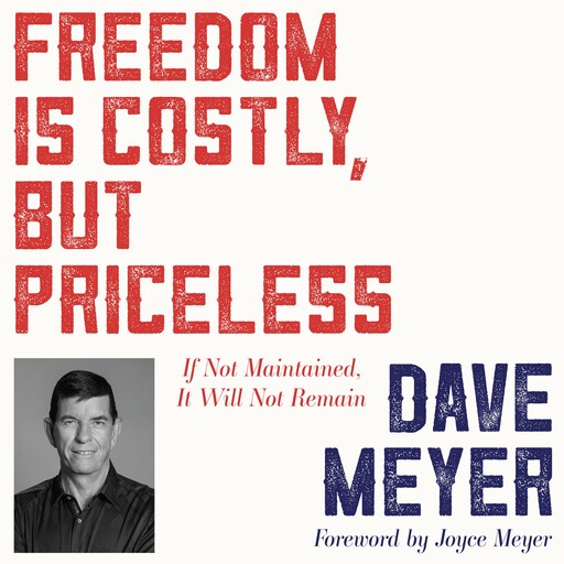 Freedom Is Costly, But Priceless, Dave Meyer